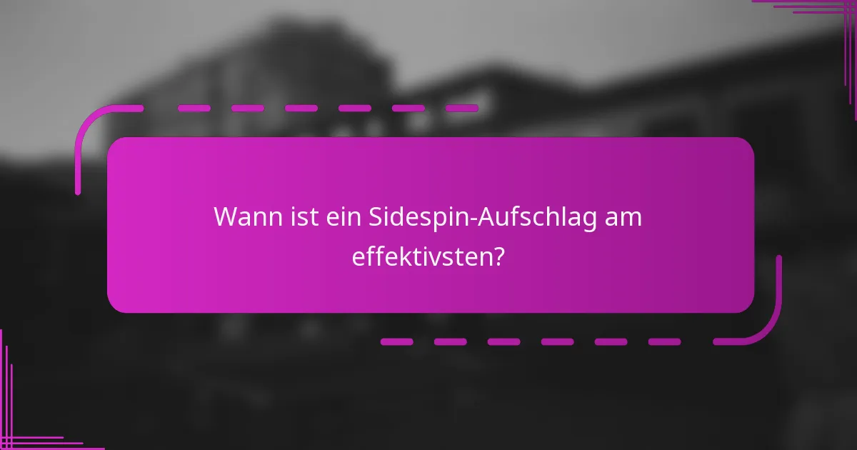 Wann ist ein Sidespin-Aufschlag am effektivsten?