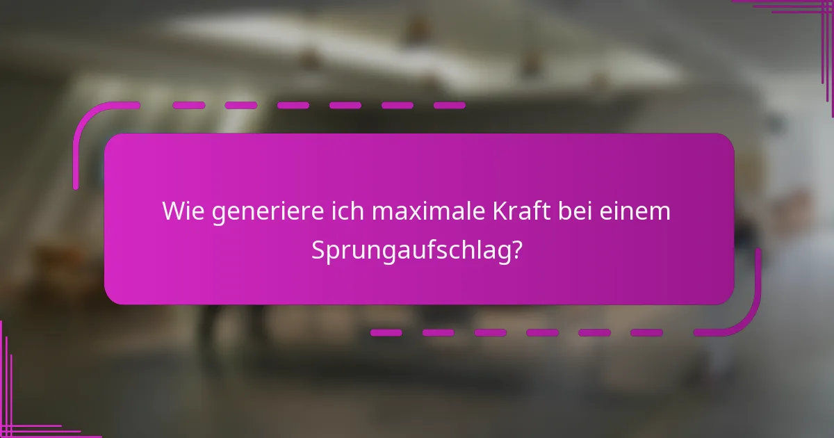 Wie generiere ich maximale Kraft bei einem Sprungaufschlag?